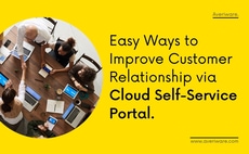 Improve Customer Experience Through Cloud Self-Service Portal article cover